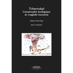 Tchernobyl Catastrophe écologique & tragédie humaine, récit et mémoire