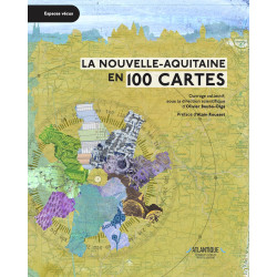 La Nouvelle-Aquitaine en 100 cartes