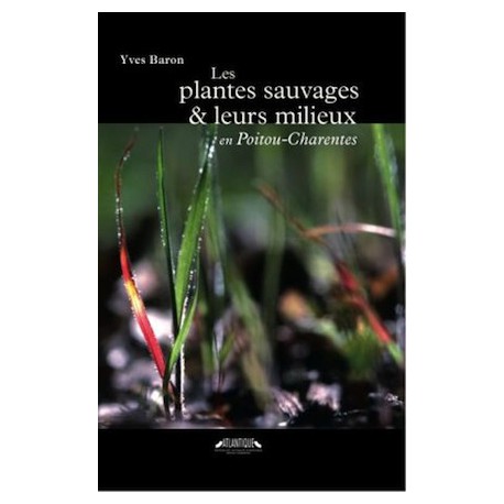 Les plantes sauvages et leurs milieux en Poitou-Charentes