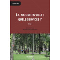 La Nature en ville : quels services - TOME 1